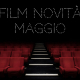 Film novità di Maggio